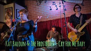 Kat Baloun & The Frostbites - Cry For Me Baby @ Paapan Kapakka