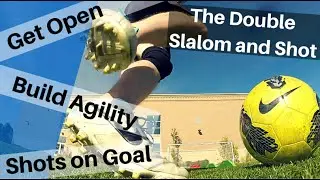 Getting Open, Building Agility and Soccer Dribbling Skills with the Double Slalom, Cut and Shot