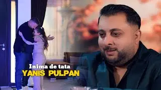 Yanis Pulpan - Inima de tata I Video Official 2026