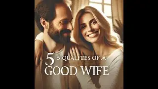 5 Qualities of a Good Wife  Must Watch!