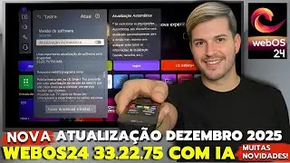 NOVA ATUALIZAÇÃO webOS 24 33.22.75 COM IA  de DEZEMBRO 2025. MUITAS NOVIDADES!