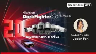 【Hikvision Explains Live】Hikvision DarkFighter 2.0 Technology