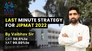 LAST MINUTE STRATEGY FOR JIPMAT 2022 || ALL ABOUT JIPMAT || IIM JAMMU || IIM BODH GAYA