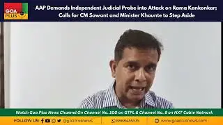 AAP Demands Independent Judicial Probe into Attack on Rama Kankonkar; 
