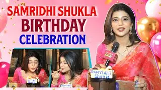 YRKKH Fame Samridhi Shukla&nbsp;aka Abhira Celebrates Birthday With PNTV, Birthday Plans, Memories