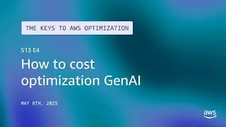 How to cost optimization GenAI  | The Keys to AWS Optimization | S13 E4