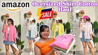 AMAZON*GREAT INDIAN FESTIVAL* SALE HAUL 🌸 AMAZON OVERSIZED COTTON SHIRT HAUL || #amazon