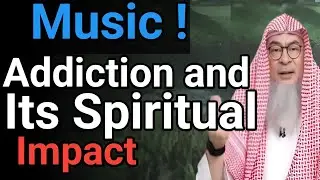 Music Addiction and Its Spiritual Impact//Assim al hakeem