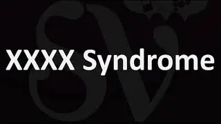 XXXX Syndrome