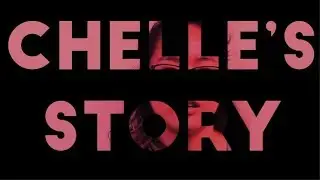 CHELLE's STORY
