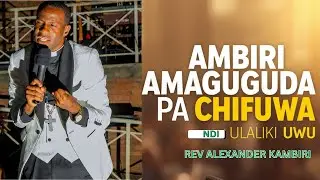 A KAMBIRI ANALASA MIYOYO YAMBIRI NDI ULALIKI UWU || Rev Alexander Kambiri