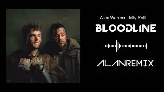 Alex Warren X Jelly Roll - Bloodline (Alan Remix) [Official Video]