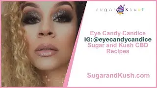 EyeCandyCandice's CBD Smoothie & CBD Milkshake | Download your Sugar & Kush Free CBD Recipe Book!