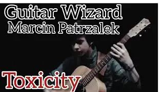 The Master Of Guitar: Marcin Patrzalek Toxicity