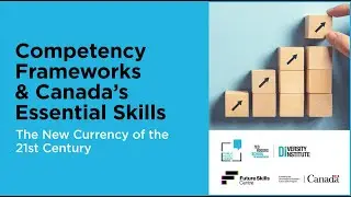 Competency Frameworks & Canada's Essential Skills: The New Currency of the 21st Century