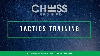 Improve Your Chess Tactics With ChessNerdBird - Day 1