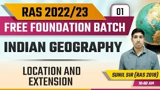 RAS 2022-23 Foundation Batch | Indian Geography by Sunil Sir | Location And Extension