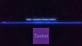 Tasker - Generation (Ameticm Remix)