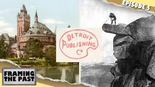 The Incredible History of The Detroit Publishing Company - Framing the Past (EP. 5)