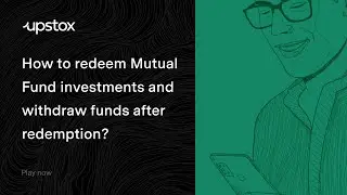 How to redeem Mutual Fund investments and withdraw funds after redemption?