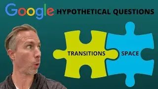 Answering Google&rsquo;s Hypothetical Questions - Transitions & Space