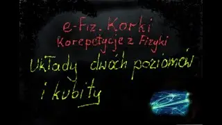 Układy dw&oacute;ch poziom&oacute;w i kubity - Fizyka kwantowa