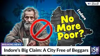 Indore&rsquo;s Big Claim: A City Free of Beggars | ISH News