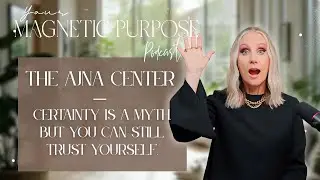 Your Magnetic Purpose Podcast - S2Ep13 - The Ajna Center: Certainty Is a Myth. But You Can Still ...