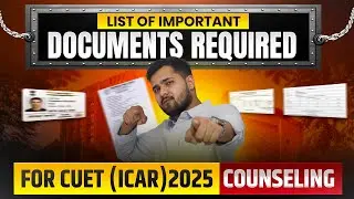Documents Required for CUET (ICAR) Counselling 2025 | Cuet 2025 Counselling