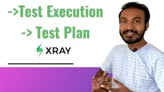 Test Execution and Test Plan in XRAY | JIRA | 004 #manualtesting #automation #btech