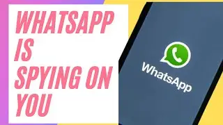 Whatsapp Privacy Update | Is Whatsapp spying on you?