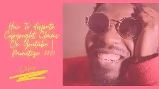 How To dispute Copyright Claims On Youtube | Monetize 2021