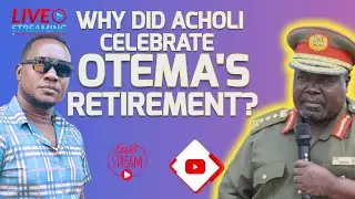 Why have Acholi over celebrated  Gen. Otema Charles Awany's retirement?