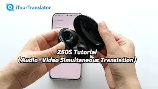 iTour Z50S Earbuds Tutorial (Audio-Video Simultaneous Translation)