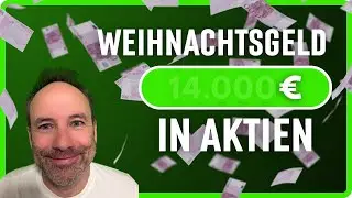 Er investiert jedes Jahr sein WEIHNACHTSGELD in Aktien 🎄💰 &ndash; Geniale Idee oder Risiko?!