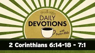 2 Corinthians 6:14-18 - 7:1 // Daily Devotions with Pastor Mike
