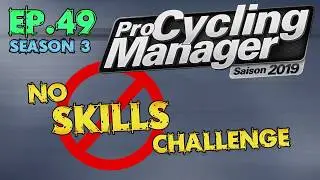 Pro Cycling Manager 2019: No Skills Challenge Ep.49