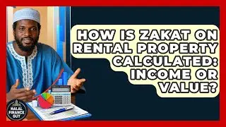 How Is Zakat On Rental Property Calculated: Income Or Value? - Halal Finance Guy