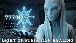 777Hz Manifesting Miracles 🌟 Light of Pleiadian Healing | Higher Self Connection