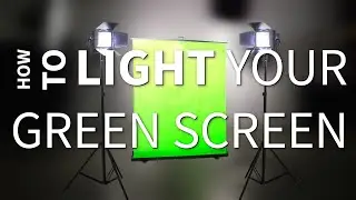 How to PROPERLY Light a Green Screen
