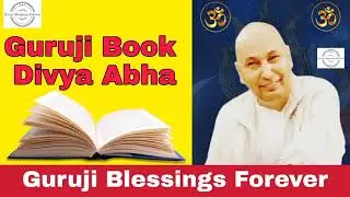 Divya Abha (Guruji's Book) Introduction & Shradha Suman | Divya Abha | Guruji Blessings Forever