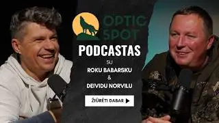OPTIC SPOT PODKASTAS su Roku Babarsku ir Deividu Norvilu