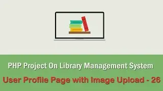PHP Project On Library Management System - User Profile Page with Image Upload - 26