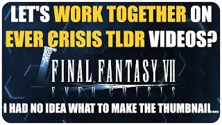 Let's Make Ever Crisis TL:DR videos Together!
