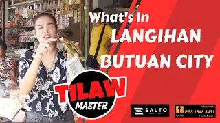 WHAT'S IN LANGIHAN BUTUAN CITY | TILAW MASTER (EP14)