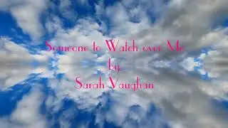 Someone to Watch over Me by Sarah Vaughan
