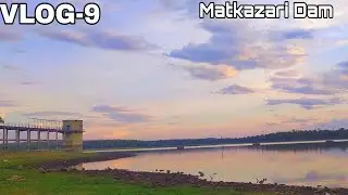 Matkazari Dam ❤️{ VLOG-9}/ADITYA ZADE 🔵#aduuuzfam💜