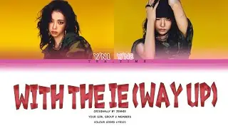 Your Girl Group (2 Member) | with the IE (way up) Originally By JENNIE | Colour Coded Lyrics