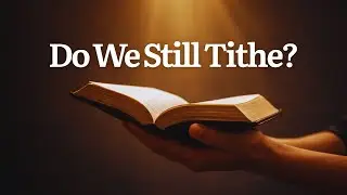 Do Christians Still Need to Tithe? | What the Bible Really Says About Giving
