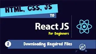 02. HTML, CSS, JS to React - #02 Downloading Required Files
